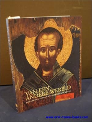 Immagine del venditore per VAN EEN ANDERE WERELD. ONBEKENDE IKONEN EN BYZANTIJNSE KUNST. venduto da BOOKSELLER  -  ERIK TONEN  BOOKS