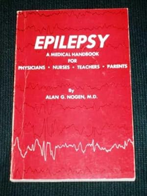 Epilepsy: A Medical Handbook for Physicians, Nurses, Teachers, Parents