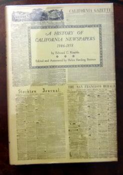 A History of California Newspapers 1846-1858. Reprinted from the Supplement to the Sacramento Uni...