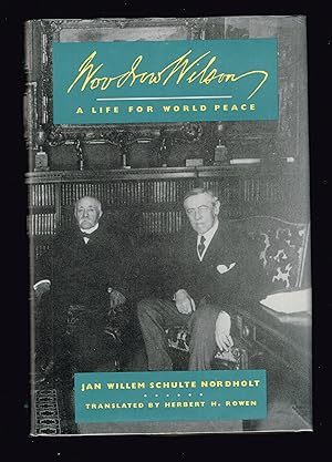 Woodrow Wilson: A Life for World Peace