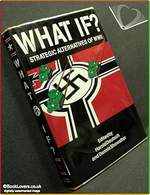 Imagen del vendedor de What If?: Strategic Alternatives of WWII a la venta por BookLovers of Bath