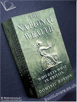 Seller image for The National Wealth: Who Gets What in Britain for sale by BookLovers of Bath