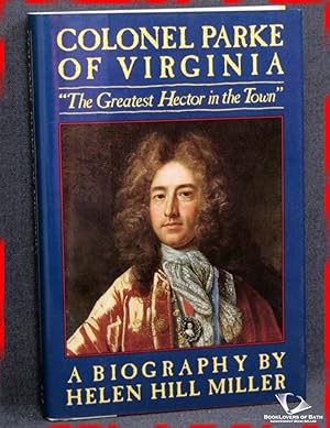 Bild des Verkufers fr Colonel Parke of Virginia: "The Greatest Hector in the Town": A Biography zum Verkauf von BookLovers of Bath