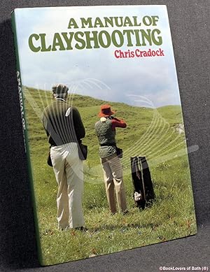 Bild des Verkufers fr A Manual of Clayshooting zum Verkauf von BookLovers of Bath