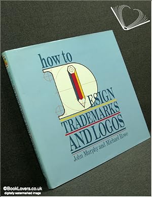 Bild des Verkufers fr How to Design Trade Marks and Logos zum Verkauf von BookLovers of Bath