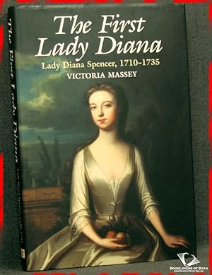 Bild des Verkufers fr The First Lady Diana: Lady Diana Spencer 1710-1735 zum Verkauf von BookLovers of Bath