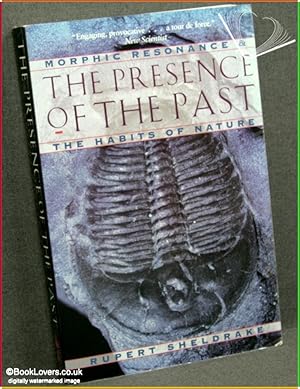 Seller image for The Presence of the Past: Morphic Resonance and the Habits of Nature for sale by BookLovers of Bath