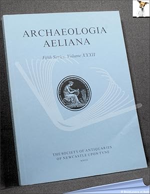 Archaeologia Aeliana: Miscellaneous Tracts Relating to Antiquity Fifth Series, Volume XXXII