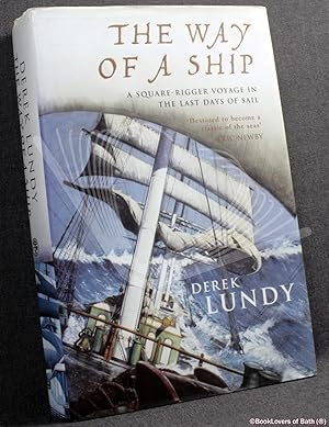 Seller image for The Way of a Ship: A Square-Rigger Voyage in the Last Days of Sail for sale by BookLovers of Bath