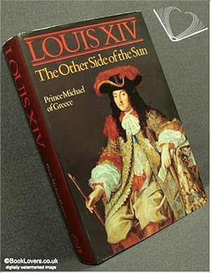 Seller image for Louis XIV: The Other Side of the Sun for sale by BookLovers of Bath