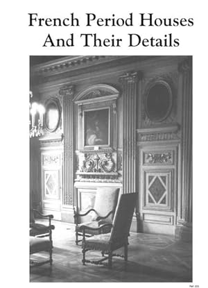 FRENCH PERIOD HOUSES AND THEIR DETAILS