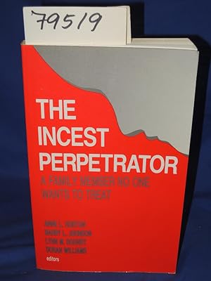 Imagen del vendedor de THE INCEST PERPETRATOR A Family Member no One Wants to Treat a la venta por Princeton Antiques Bookshop