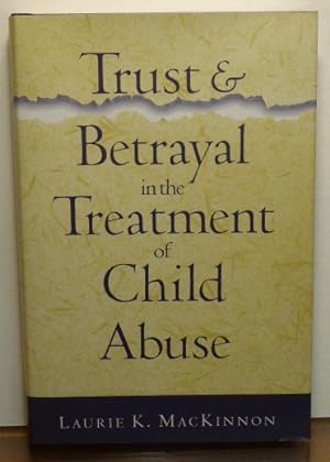 Seller image for Trust and Betrayal in the Treatment of Child Abuse for sale by RON RAMSWICK BOOKS, IOBA