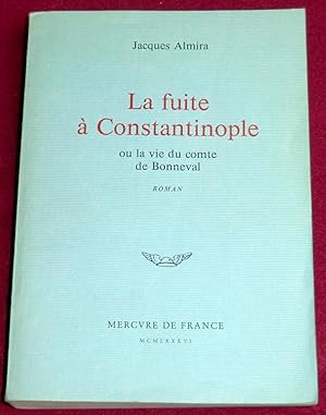 Bild des Verkufers fr LA FUITE A CONSTANTINOPLE ou la vie du comte de Bonneval - Roman zum Verkauf von LE BOUQUINISTE