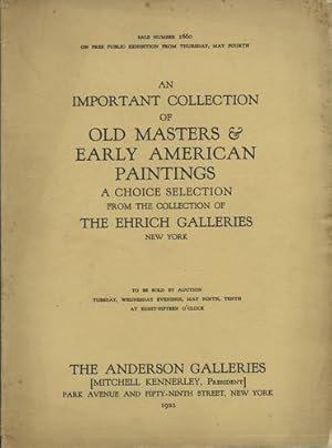 Seller image for An Important Collection of Old Masters & Early American Paintings. A Choice Selection from the Collection of the Ehrich Galleries, New York. Sale No. 1660. May 9, 10, 1922 for sale by Kaaterskill Books, ABAA/ILAB