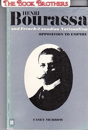 Seller image for Henri Bourassa and French-Canadian Nationalism;Opposition to Empire for sale by THE BOOK BROTHERS