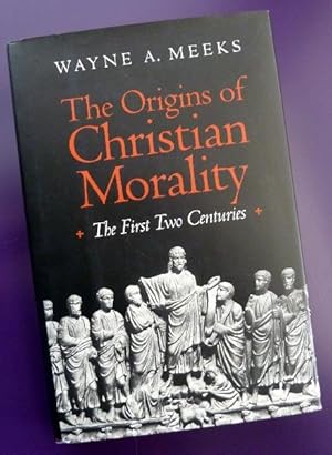 The Origins of Christian Morality: The First Two Centuries