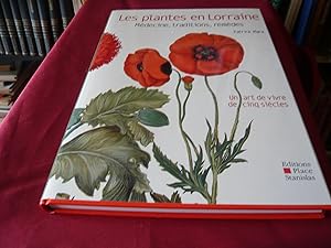 Les Plantes En Lorraine. Médecine, Traditions, Remèdes. Un Art De Vivre De Cinq Siècles.