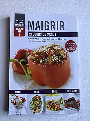 Bild des Verkufers fr Maigrir: 21 jours de menus (Savoir quoi manger). Nouvelle diton revue et augmente zum Verkauf von 2Wakefield