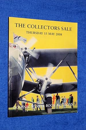 Seller image for The Collectors Sale, Dominic Winter auction catalogue, 15 May 2008. (including Aviation, Motoring, Railway, Nautical, Military, Ephemera, Models, Etc. and The John Stroud Aviation Collection. for sale by Tony Hutchinson