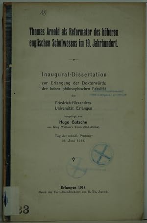 Thomas Arnold als Reformator des höheren englischen Schulwesens im 19. Jahrhundert. Inaugural-Dis...