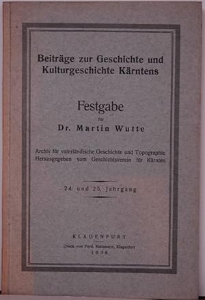 Beiträge zur Geschichte und Kulturgeschichte Kärntens. Festgabe für Dr. Martin Wutte zum 60. Gebu...