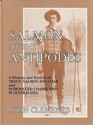 Salmon at the antipodes : a history and review of trout, salmon and char and introduced coarse fi...