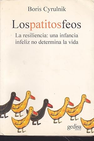 LOS PATITOS FEOS La resiliencia Un infancia infeliz no determina la vida