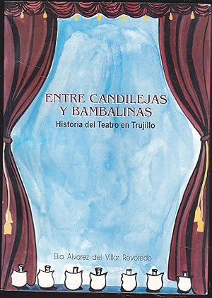 ENTRE CANDILEJAS Y BAMBALINAS- HISTORIA DEL TEATRO DE TRUJILLO (Perú) 1ªEDICION -Ilustrado fotos b/n