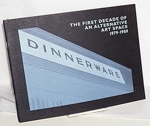 Seller image for Dinnerware; the first decade of an alternative art space 1979 - 1989 for sale by Bolerium Books Inc.