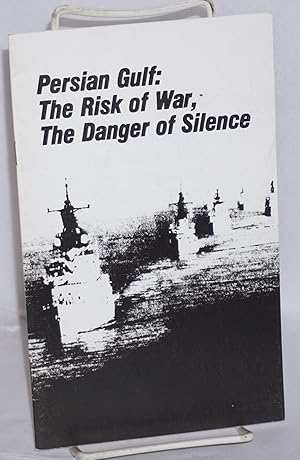 Imagen del vendedor de Persian Gulf: the risk of war, the danger of silence a la venta por Bolerium Books Inc.