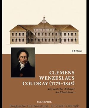 Bild des Verkufers fr Clemens Wenzeslaus Coudray (1775-1845). Ein deutscher Architekt des Klassizismus. zum Verkauf von Antiquariat Bergische Bcherstube Mewes