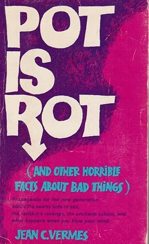 Pot is Rot, : and Other Horrible Facts about Bad Things