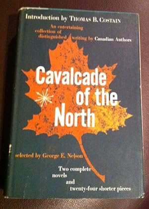 Seller image for CALVACADE OF THE NORTH: An Entertaining Collection of Distinguished Writing by Canadian Authors for sale by Henry E. Lehrich