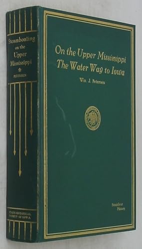 Image du vendeur pour Steamboating on the Upper Mississippi the Water Way to Iowa (1st ed) mis en vente par Powell's Bookstores Chicago, ABAA