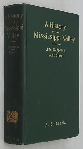 Bild des Verkufers fr A History of the Mississippi Valley,: From its discovery to the end of foreign domination. The narrative of the founding of an empire, shorn of . frontiersmen, Indian fighters, and homemakers zum Verkauf von Powell's Bookstores Chicago, ABAA
