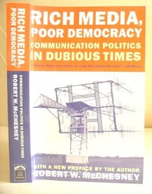 Bild des Verkufers fr Rich Media, Poor Democracy - Communications In Politics In Dubious Times zum Verkauf von Eastleach Books