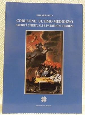 Bild des Verkufers fr Corleone: Ultimo medioevo eredita spirituali patrimoni terreni. zum Verkauf von Bouquinerie du Varis