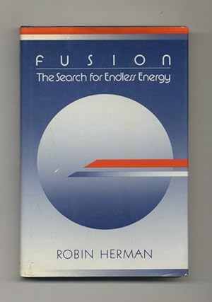 Fusion: The Search for Endless Energy