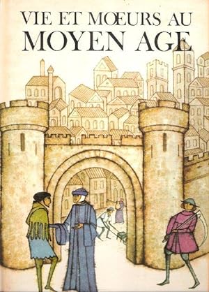 Vie et Moeurs Au Moyen Âge