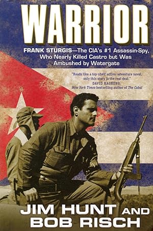 Warrior: Frank Sturgis---The CIA's #1 Assassin-Spy, Who Nearly Killed Castro but Was Ambushed by ...
