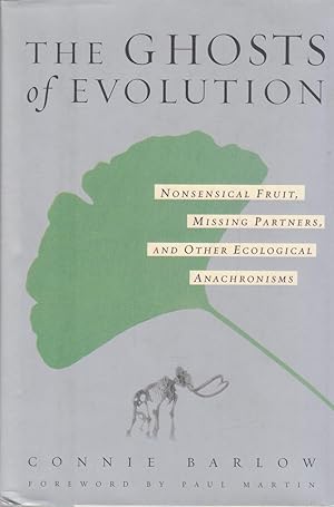 The ghosts of evolution: nonsensical fruit, missing partners, and other ecological anachronisms
