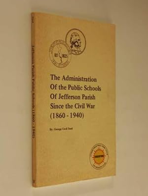 The Administration of the Public Schools of Jefferson Parish Since the Civil War (1860-1940)