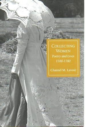 Bild des Verkufers fr Collecting Women: Poetry and Lives 1700-1780 zum Verkauf von Bookfeathers, LLC