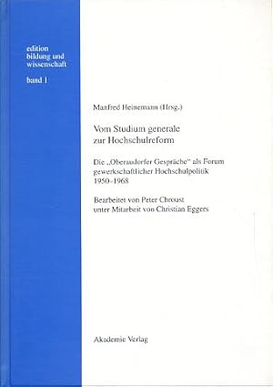 Bild des Verkufers fr Vom Studium generale zur Hochschulreform. Die "Oberaudorfer Gesprche" als Forum gewerkschaftlicher Hochschulpolitik 1950 - 1968. Bearb. von Peter Chroust unter Mitarb. von Christian Eggers, Edition Bildung und Wissenschaft ; Bd. 1 Verffentlichung des Zentrums fr Zeitgeschichte von Bildung und Wissenschaft der Universitt Hannover zum Verkauf von Fundus-Online GbR Borkert Schwarz Zerfa