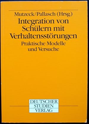 Integration von Schülern mit Verhaltensstörungen. Praktische Modelle und Versuche. Hrsg.v.W.Mutze...