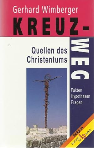 Bild des Verkufers fr Kreuz-Weg : Quellen des Christentums - Fakten, Hypothesen, Fragen. zum Verkauf von Kepler-Buchversand Huong Bach