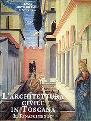 Imagen del vendedor de L'ARCHITETTURA CIVILE IN TOSCANA. Il Rinascimento a la venta por LIBRERIA ALDROVANDI