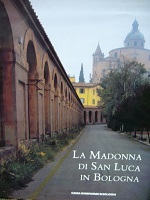 Seller image for LA MADONNA DI SAN LUCA IN BOLOGNA. Otto secoli di storia, di arte e di fede for sale by LIBRERIA ALDROVANDI