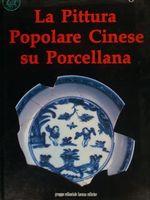 Immagine del venditore per LA PITTURA POPOLARE CINESE SU PORCELLANA venduto da LIBRERIA ALDROVANDI